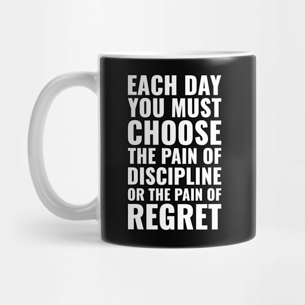 Each day you must choose the pain of discipline or the pain of regret Motivational by Inspirify